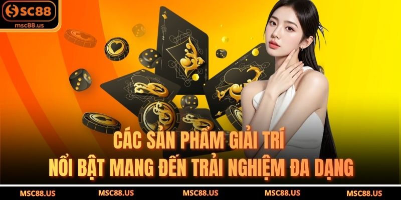 Các sản phẩm giải trí nổi bật mang đến trải nghiệm đa dạng
