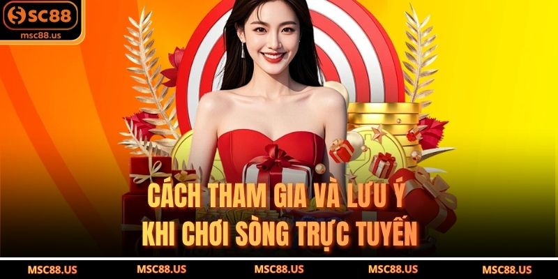 Cách tham gia và lưu ý khi chơi sòng trực tuyến