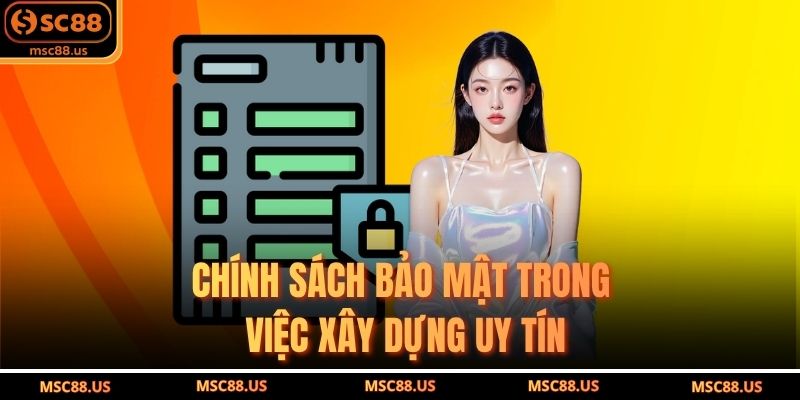 Chính Sách Bảo Mật Trong Việc Xây Dựng Uy Tín