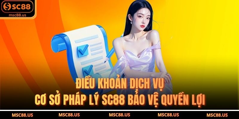 Điều Khoản Dịch Vụ – Cơ Sở Pháp Lý SC88 Bảo Vệ Quyền Lợi