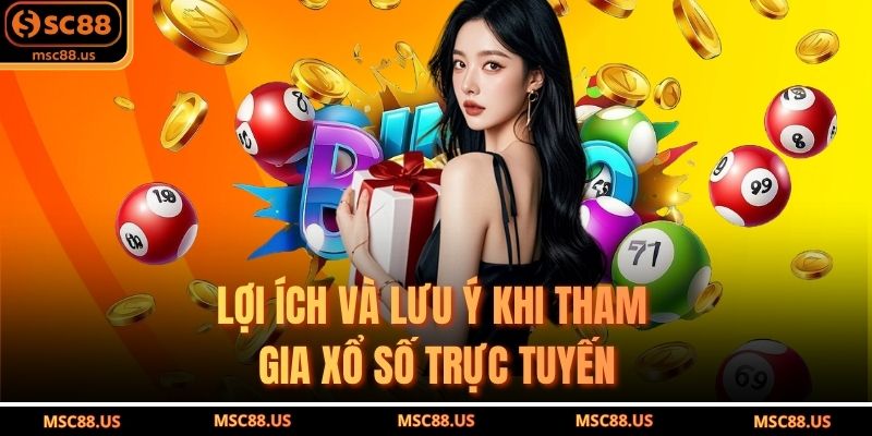 Lợi ích và lưu ý khi tham gia xổ số trực tuyến