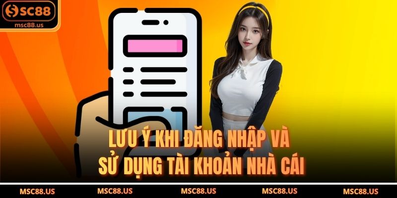 Lưu Ý Khi Đăng Nhập Và Sử Dụng Tài Khoản Nhà Cái
