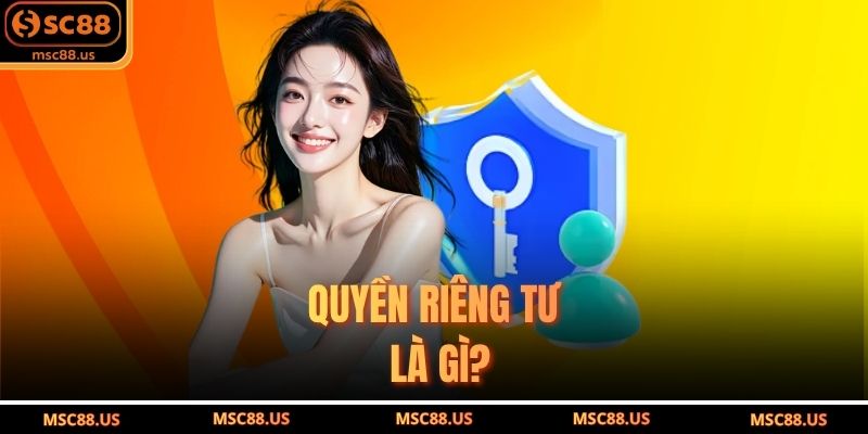 Quyền Riêng Tư Là Gì?