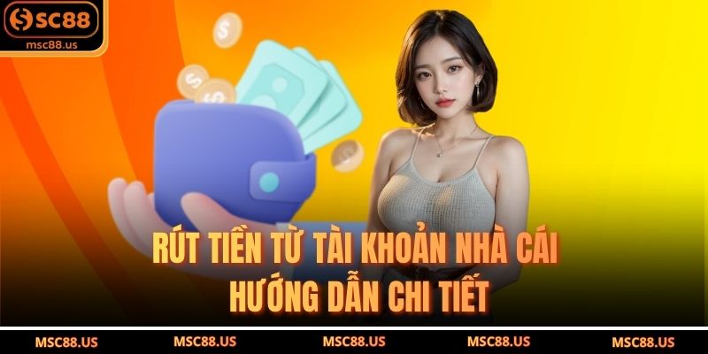 Rút Tiền Từ Tài Khoản Nhà Cái – Hướng Dẫn Chi Tiết
