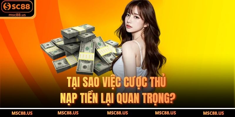 Tại Sao Việc Cược Thủ Nạp Tiền Lại Quan Trọng?