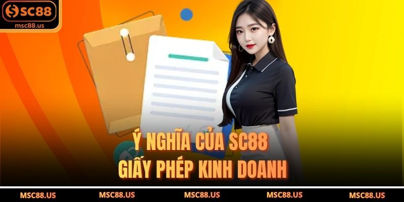 Ý Nghĩa Của SC88 Giấy Phép Kinh Doanh